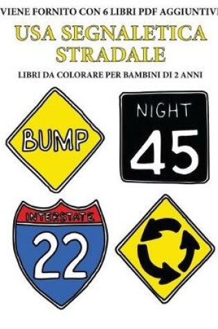 Cover of Libri da colorare per bambini di 2 anni (USA Segnaletica stradale)