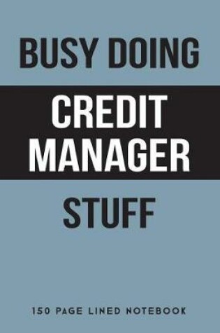 Cover of Busy Doing Credit Manager Stuff