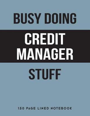 Book cover for Busy Doing Credit Manager Stuff