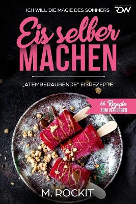 Cover of Eis selber machen, "Atemberaubend" Eisrezepte