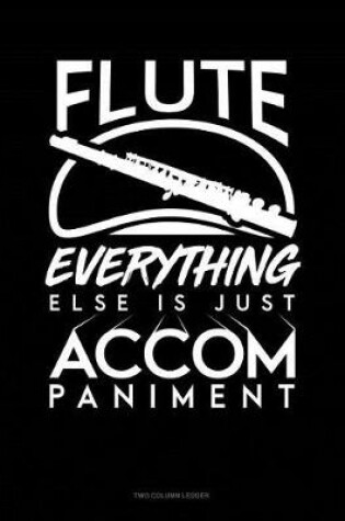 Cover of Flute, Everything Else Is Just Accompaniment