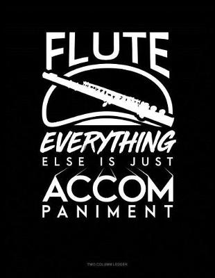 Cover of Flute, Everything Else Is Just Accompaniment