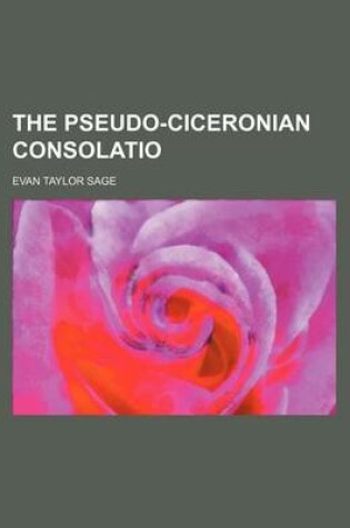 Cover of The Pseudo-Ciceronian Consolatio