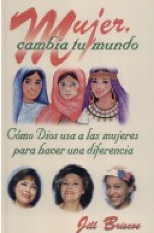 Cover of Mujer, Cambia Tu Mundo