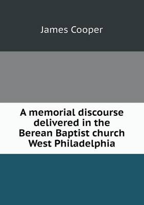 Book cover for A memorial discourse delivered in the Berean Baptist church West Philadelphia