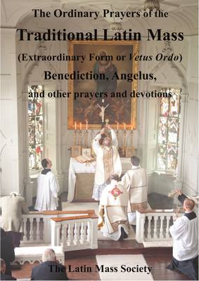 Cover of The Ordinary Prayers of the Traditional Latin Mass (Extraordinary Form or Vetus Ordo)