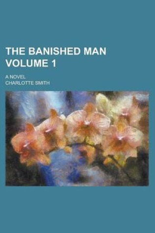 Cover of The Banished Man; A Novel Volume 1