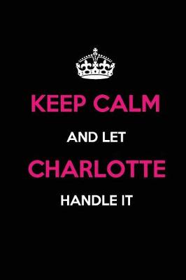 Book cover for Keep Calm and Let Charlotte Handle It