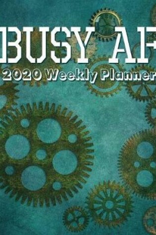 Cover of Busy AF 2020 Weekly Planner