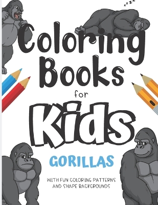 Book cover for Coloring Books For Kids Gorillas With Fun Coloring Patterns And Shape Backgrounds