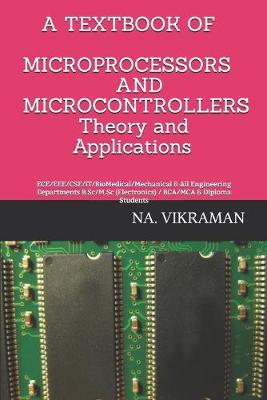 Cover of A TEXTBOOK OF MICROPROCESSORS AND MICROCONTROLLERS Theory and Applications