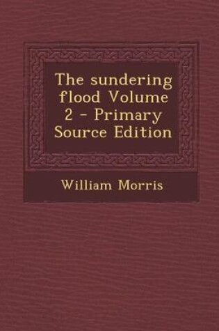 Cover of The Sundering Flood Volume 2 - Primary Source Edition