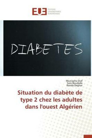 Cover of Situation Du Diabete de Type 2 Chez Les Adultes Dans l'Ouest Algerien