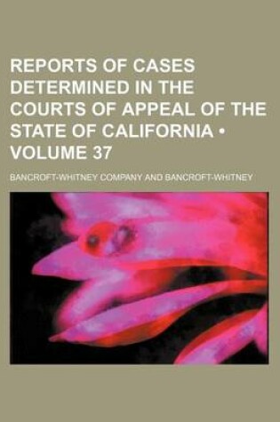 Cover of Reports of Cases Determined in the Courts of Appeal of the State of California (Volume 37)