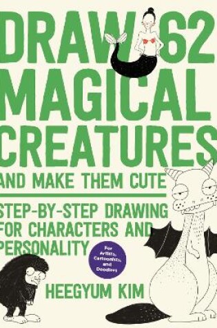 Cover of Draw 62 Magical Creatures and Make Them Cute