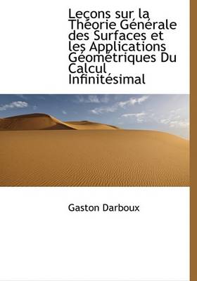 Book cover for Le Ons Sur La Th Orie G N Rale Des Surfaces Et Les Applications G Om Triques Du Calcul Infinit Simal