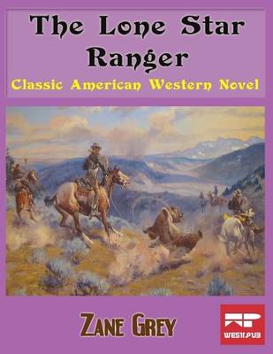 Book cover for The Lone Star Ranger: Classic American Western Novel