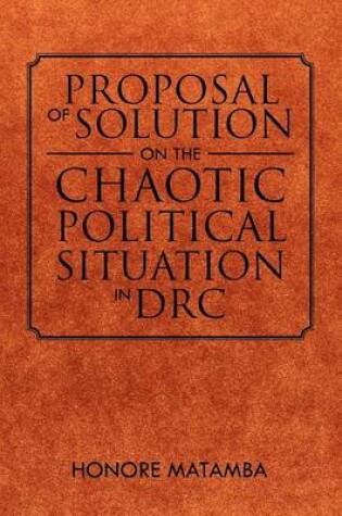 Cover of Proposal Of Solution On The Chaotic Political Situation In DRC