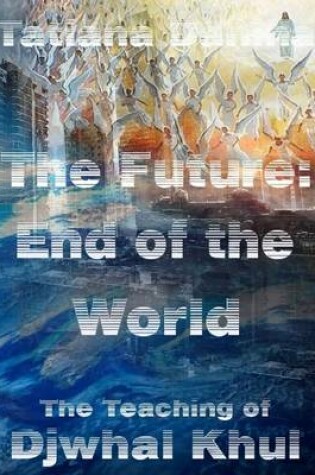 Cover of The Future: End of the World - the Teaching of Djwhal Khul