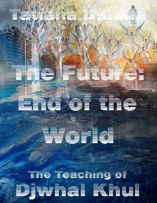 Book cover for The Future: End of the World - the Teaching of Djwhal Khul