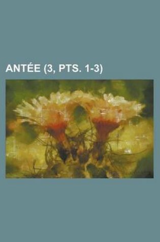 Cover of Antee (3, Pts. 1-3)