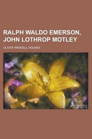 Cover of Ralph Waldo Emerson, John Lothrop Motley