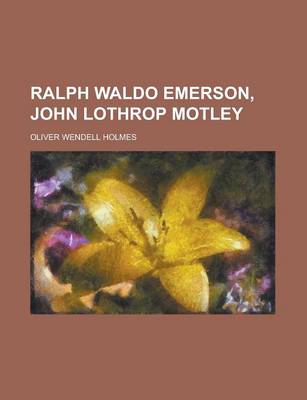 Book cover for Ralph Waldo Emerson, John Lothrop Motley