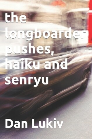 Cover of The longboarder pushes, haiku and senryu