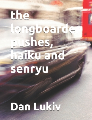 Book cover for The longboarder pushes, haiku and senryu