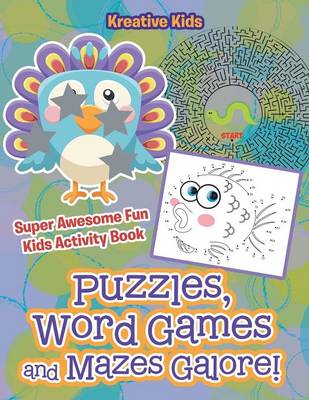 Book cover for Puzzles, Word Games and Mazes Galore! Super Awesome Fun Kids Activity Book