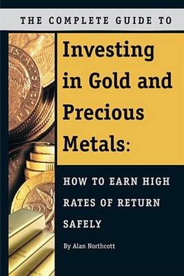 Book cover for The Complete Guide to Investing in Gold and Precious Metals