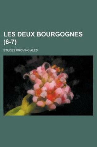 Cover of Les Deux Bourgognes (6-7); Etudes Provinciales