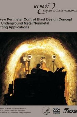 Cover of A New Perimeter Control Blast Design Concept for Underground Metal/Nonmetal Drifting Applications