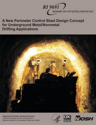 Book cover for A New Perimeter Control Blast Design Concept for Underground Metal/Nonmetal Drifting Applications