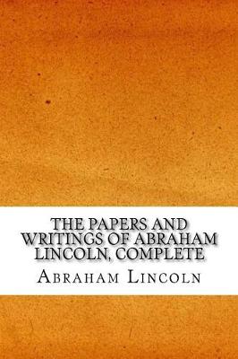 Book cover for The Papers and Writings of Abraham Lincoln, Complete