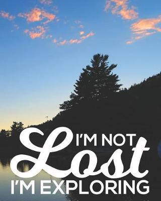 Book cover for I'm Not Lost I'm Exploring