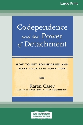 Book cover for Codependence and the Power of Detachment (16pt Large Print Edition)