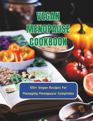 Book cover for Vegan Menopause Cookbook