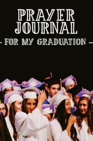 Cover of Prayer Journal for My Graduation