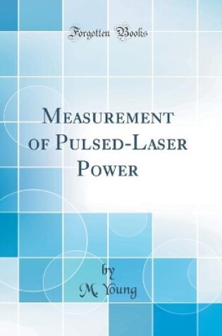 Cover of Measurement of Pulsed-Laser Power (Classic Reprint)