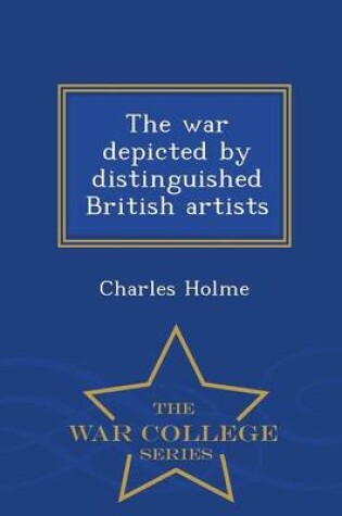 Cover of The War Depicted by Distinguished British Artists - War College Series