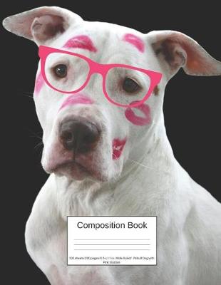 Book cover for Composition Book 100 Sheets/200 Pages/8.5 X 11 In. Wide Ruled/ Pitbull Dog with Pink Glasses