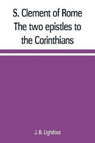 Cover of S. Clement of Rome The two epistles to the Corinthians