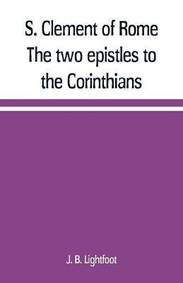 Book cover for S. Clement of Rome The two epistles to the Corinthians