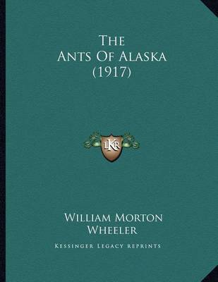 Book cover for The Ants Of Alaska (1917)