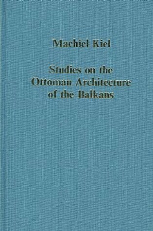 Cover of Studies in the Ottoman Architecture of the Balkans