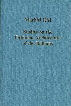 Book cover for Studies in the Ottoman Architecture of the Balkans