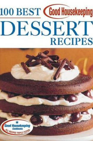 Cover of Good Housekeeping 100 Best Dessert Recipes