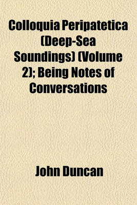 Book cover for Colloquia Peripatetica (Deep-Sea Soundings) (Volume 2); Being Notes of Conversations