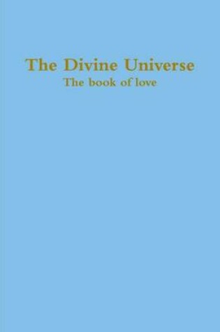 Cover of The Divine Universe, The book of love